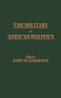 The Military in African Politics (SAIS Studies on Africa) 0275922952 Book Cover