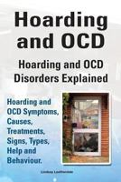 Hoarding and Ocd. Hoarding and Ocd Disorders Explained. Hoarding and Ocd Symptoms, Causes, Treatments, Signs, Types, Help and Behaviour. 1910861049 Book Cover