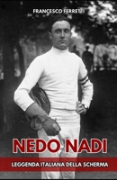 Nedo Nadi: La leggenda italiana della scherma (Italian Edition) B0F6KRQZB9 Book Cover