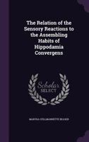 The Relation of the Sensory Reactions to the Assembling Habits of Hippodamia Convergens 135705646X Book Cover