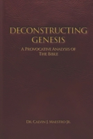 DECONSTRUCTING GENESIS: A Provocative Analysis of The Bible 197169441X Book Cover