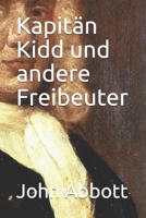 Kapitän Kidd und andere Freibeuter (German Edition) B086B8FVSG Book Cover