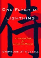 One Flash of Lightning: A Samurai Path for Living the Moment 1567318614 Book Cover