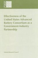 Effectiveness of the United States Advanced Battery Consortium as a Government-Industry Partnership 0309061431 Book Cover