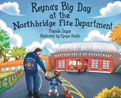 Reyna's Big Day at the Northbridge Fire Department B0FBHD2DNK Book Cover