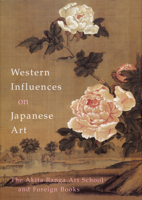 Western Influence on Japanese Art: The Akita Ranga Art School and Foreign Books 9074822649 Book Cover