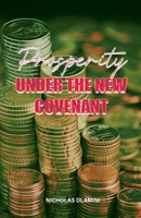 Prosperity under the New Covenant B0FFQPJZ6D Book Cover