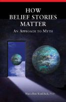 How Belief Stories Matter: An Approach to Myth 1587902028 Book Cover