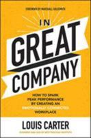 In Great Company: How to Spark Peak Performance by Creating an Emotionally Connected Workplace 1260143163 Book Cover