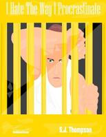 I Hate the Way I Procrastinate 1512026948 Book Cover