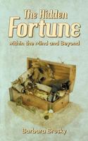 The Hidden Fortune Within the Mind and Beyond 1452537399 Book Cover