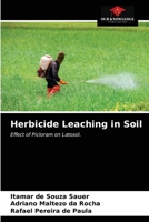 Herbicide Leaching in Soil: Effect of Picloram on Latosol. 6203655163 Book Cover