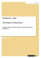 The Impact of Easy Rents: Economic Growth under the Influence of Resources, Aid and Remittances 3640639081 Book Cover