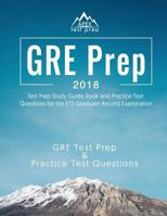 GRE Prep 2018: Test Prep Study Guide Book and Practice Test Questions for the ETS Graduate Record Examination 1628454954 Book Cover