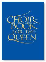 Choirbook for the Queen: A Collection of Contemporary Sacred Music in Celebration of the Diamond Jubilee 1848251157 Book Cover