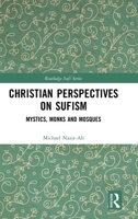 Christian Encounter with Sufism: Monks, Mystics and Mosques (Routledge Sufi Series) 1041193912 Book Cover