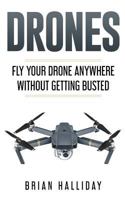 Drones: Fly Your Drone anywhere Without Getting Busted (Volume 4) 1979646856 Book Cover