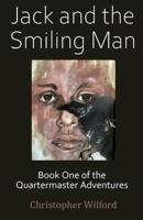 Jack and the Smiling Man: Book One of the Quartermaster Adventures 1919014160 Book Cover