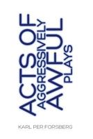Acts of Aggressively Awful Plays 1500425656 Book Cover