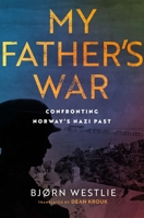My Father's War: Confronting Norway's Nazi Past 0299343243 Book Cover