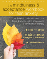 The Mindfulness and Acceptance Workbook for Teen Anxiety: Activities to Help You Overcome Fears and Worries Using Acceptance and Commitment Therapy 168403115X Book Cover