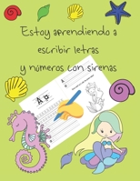 Estoy aprendiendo a escribir letras y nmeros con sirenas: libros de seguimiento de letras para nios de 4 a 8 aos, pginas para aprender a escribir letras y nmeros, escribir a mano para nios, libr B086PVSFXM Book Cover