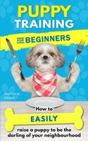 Puppy Training for Beginners: How to easily raise a puppy to be the darling of your neighbourhood [+ BONUS Dog Games] null Book Cover
