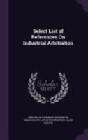 Select List of References On Industrial Arbitration 1359283269 Book Cover
