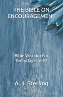 THE BIBLE ON ENCOURAGEMENT: Bible Wisdom For Everyday Life #2 B0GYHVH1TV Book Cover