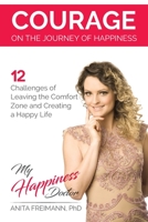 Courage on the Journey of Happiness: 12 Challenges of Leaving the Comfort Zone and Creating a Happy Life 3347083636 Book Cover
