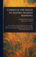 Crimes of the House of Austria Against Mankind. 1025254392 Book Cover
