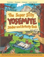 The Super Silly Yosemite Sticker and Activity Book: Puzzles, Games, Mazes and More! 1930238800 Book Cover