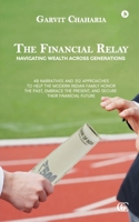 The Financial Relay: Navigating Wealth Across Generations B0F286MFVJ Book Cover