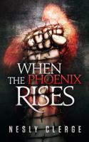 When The Phoenix Rises 0999323504 Book Cover