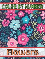 Color By Number Flowers: An Adult Coloring Book with Fun, Easy, and Relaxing Coloring Pages B08WJTK16Z Book Cover