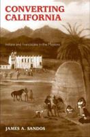 Converting California: Indians and Franciscans in the Missions 0300136439 Book Cover