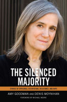 The Silenced Majority: Stories of Uprisings, Occupations, Resistance, and Hope 1608462315 Book Cover