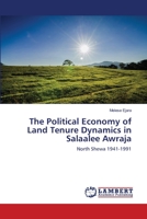 The Political Economy of Land Tenure Dynamics in Salaalee Awraja 3659235326 Book Cover