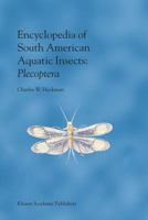 Encyclopedia of South American Aquatic Insects: Plecoptera: Illustrated Keys to Known Families, Genera, and Species in South America 9048163811 Book Cover