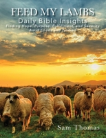 Feed My Lambs: Daily Bible Insights 1637699204 Book Cover