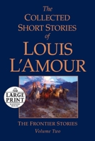 The Collected Short Stories of Louis L'Amour: The Frontier Stories: Volume Two 0553803972 Book Cover