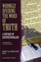 Wrongly Dividing the Word of Truth: A Critique of Dispensationalism 0977851699 Book Cover