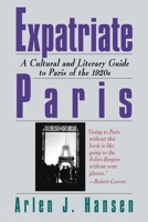 Expatriate Paris: A Cultural and Literary Guide to Paris of the 1920's 1559700858 Book Cover