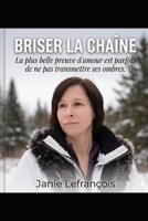 Briser la chaîne: La plus belle preuve d’amour est parfois de ne pas transmettre ses ombres. (French Edition) 2982482517 Book Cover