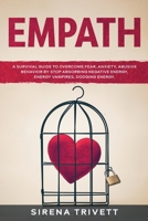Empath: A Survival Guide to Overcome Fear, Anxiety, Abusive Behavior by Stop Absorbing 1801768013 Book Cover