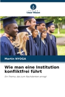 Wie man eine Institution konfliktfrei führt (German Edition) 6208362091 Book Cover