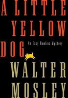 A Little Yellow Dog: Featuring an Original Easy Rawlins Short Story "Gray-Eyed Death" 0393039242 Book Cover