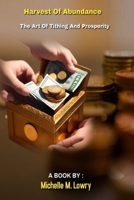 Harvest of abundance:: The Art of tithing and prosperity B0C6VZ6TFX Book Cover