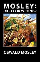 Mosley: Right or Wrong? 1913176126 Book Cover