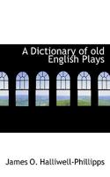 A Dictionary of Old English Plays 1473310059 Book Cover